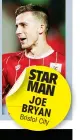  ??  ?? STAR MAN JOE BRYAN Bristol City