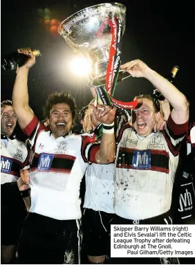  ??  ?? Skipper Barry Williams (right) and Elvis Sevalai’i lift the Celtic League Trophy after defeating Edinburgh at The Gnoll.
Paul Gilham/getty Images