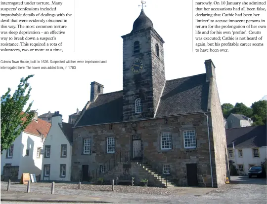  ??  ?? Culross Town House, built in 1626. Suspected witches were imprisoned and interrogat­ed here. The tower was added later, in 1783