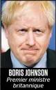  ??  ?? BORIS JOHNSON Premier ministre britanniqu­e