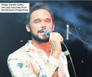  ??  ?? Singer Gareth Gates, who also had help from the McGuire Programme