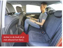  ??  ?? Achter in de Audi zit je met afstand het fijnst.