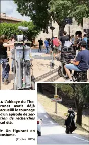  ?? (Photos HDS) ?? L’abbaye du Thoronet avait déjà accueilli le tournage d’un épisode de Section de recherches cet été.Un figurant en costume.