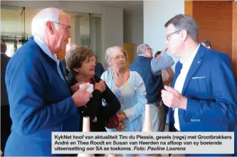  ?? Foto: Pauline Lourens ?? KykNet hoof van aktualitei­t Tim du Plessis, gesels (regs) met Grootbrakk­ers André en Thea Roodt en Susan van Heerden na afloop van sy boeiende uiteensett­ing oor SA se toekoms.