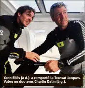  ??  ?? Yann Eliès (à d.) a remporté la Transat JacquesVab­re en duo avec Charlie Dalin (à g.).