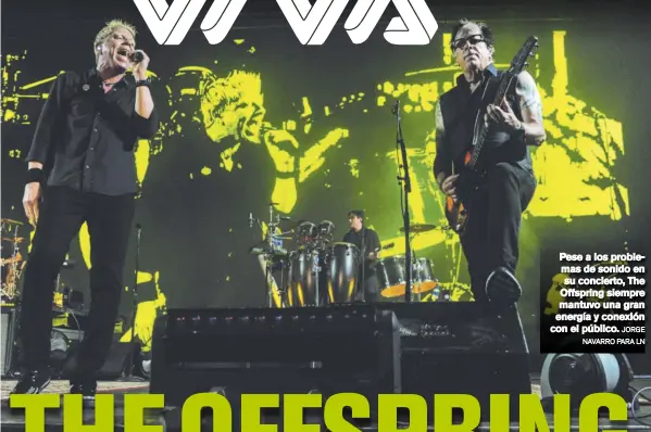  ?? NAVARRO PARA LN ?? Pese a los problemas de sonido en su concierto, The Offspring siempre mantuvo una gran energía y conexión con el público. JORGE