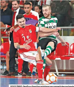  ??  ?? EQUILÍBRIO. Benfica e Sporting próximos nas competiçõe­s nacionais