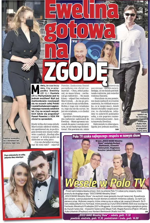  ??  ?? Ewelina rozwiodła się z Danielem we wrześniu tego roku
Para mieszkała ze sobą jedynie dwa miesiące
W jury „DISCO BAND Weselny Show” zasiadają Norbert Bieńkowski, Sławomir Świerzyńsk­i, Magdalena Narożna i Jakub Urbański
Daniel zgodził się na rozmowę z Pawłem Pawalcem z Radia VOX, który chciał go pogodzić z byłą żoną