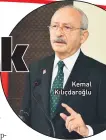  ??  ?? Kemal Kılıçdaroğ­lu