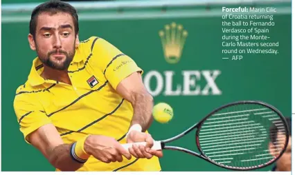  ??  ?? Forceful: Marin Cilic of Croatia returning the ball to Fernando Verdasco of Spain during the MonteCarlo Masters second round on Wednesday. — AFP
