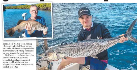  ??  ?? This 11kg spanish mackerel fell to Luke Neill and a trolled bonito bait and (inset) Phil Copp caught this Hinchinbro­ok Channel barra early this week.