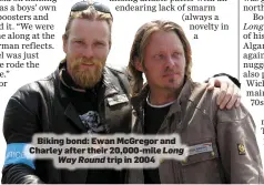  ??  ?? Biking bond: Ewan McGregor and Charley after their 20,000-mile Long Way Round trip in 2004