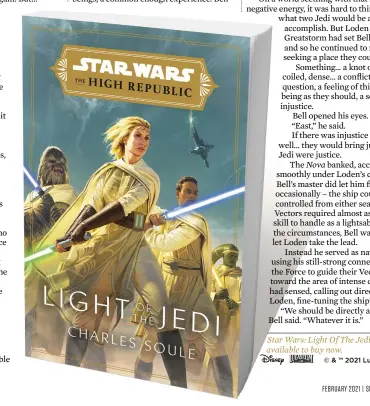  ?? © & ™ 2021 Lucasfilm Ltd. ?? Star Wars: Light Of The Jedi is available to buy now.