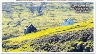  ??  ?? Many homes on the Faroe Islands are isolated