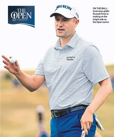  ??  ?? ON THE BALL: Inverness golfer Russell Knox is looking on the bright side as the Open looms
