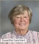  ??  ?? Councillor Carol Hart