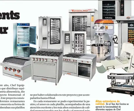  ??  ?? Viernes 25 de mayo de 2018 Altos estándares de calidad. En el Tour Así Cocina se apreció la funcionali­dad de diferentes equipos de Chef Equipments.