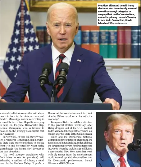  ?? GETTY ?? President Biden and Donald Trump (bottom), who have already amassed more than enough delegates to wrap up their parties’ nomination­s, cruised in primary contests Tuesday in New York, Connecticu­t, Rhode Island and Wisconsin.