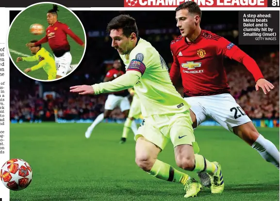  ?? GETTY IMAGES ?? A step ahead: Messi beats Dalot and is clumsily hit by Smalling (inset)