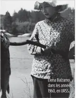  ??  ?? Elena Balzamo, dans les années 1960, en URSS.