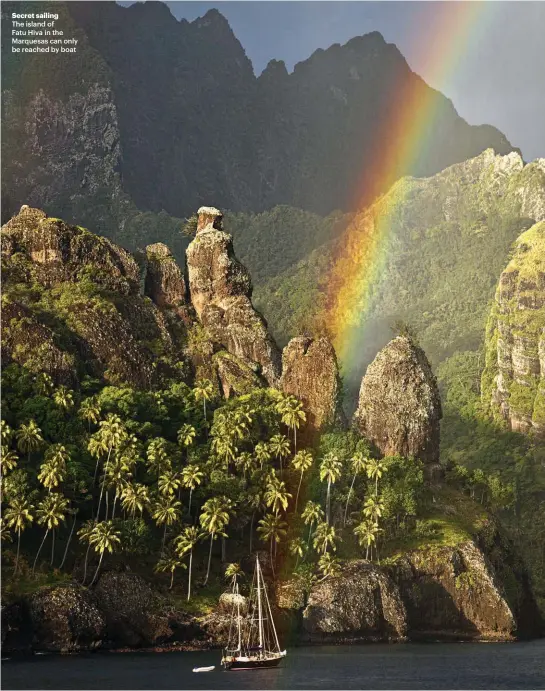  ??  ?? Secret sailing
The island of Fatu Hiva in the Marquesas can only be reached by boat