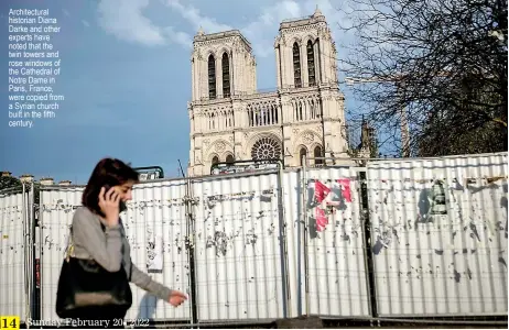  ?? ?? Architectu­ral historian Diana Darke and other experts have noted that the twin towers and rose windows of the Cathedral of Notre Dame in Paris, France, were copied from a Syrian church century.