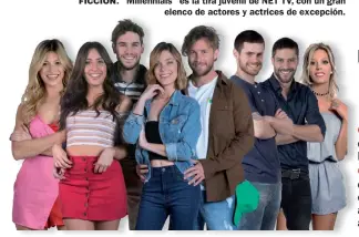  ??  ?? FICCION. “Millennial­s” es la tira juvenil de NET TV, con un gran elenco de actores y actrices de excepción.