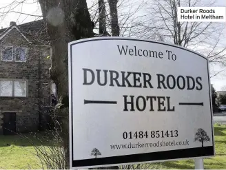  ??  ?? Durker Roods Hotel in Meltham