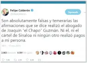  ??  ?? En Twitter, Felipe Calderón negó haber recibido dinero por parte del Cártel de Sinaloa.