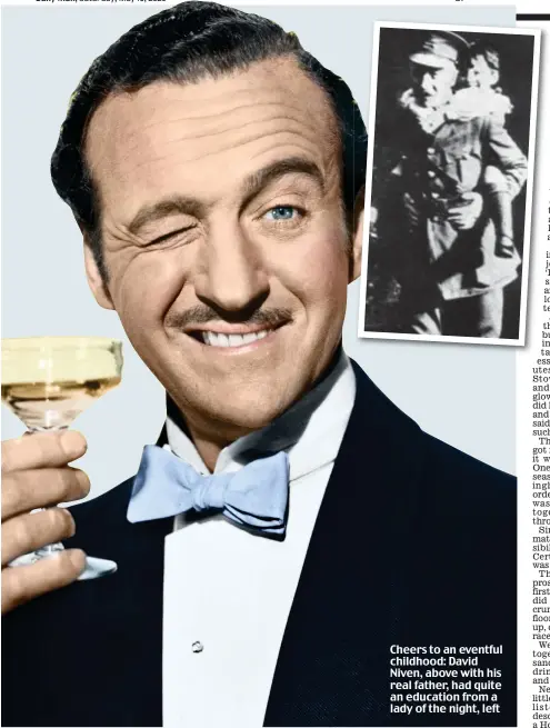  ?? Pictures: JOHN SPRINGER COLLECTION/CORBIS/GETTY IMAGES/BOB THOMAS/POPPERFOTO ?? Cheers to an eventful childhood: David Niven, above with his real father, had quite an education from a lady of the night, left