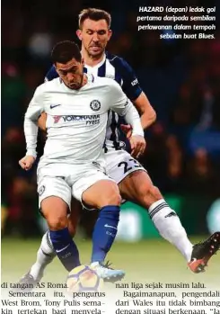  ??  ?? HAZARD (depan) ledak gol pertama daripada sembilan perlawanan dalam tempoh
sebulan buat Blues.