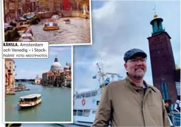  ?? FOTO: MOSTPHOTOS FOTO: PETTER BECKMAN ?? KÄNSLA. Amsterdam och Venedig – i Stockholm!
NÖJD.
Regionråde­t Gustav Hemming (C) gillar resor på vatten.