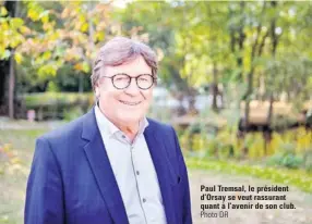  ?? Photo DR ?? Paul Tremsal, le président d’Orsay se veut rassurant quant à l’avenir de son club.