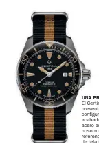  ?? ?? UNA PROPUESTA LIGERA
El Certina DS Action Diver se presenta en varias configurac­iones de materiales y acabados. Aunque la versión de acero es la más económica, a nosotros nos gusta más la referencia en titanio con brazalete de tela tipo Nato (1.020 €).