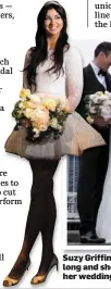  ??  ?? Suzy Griffin wore a long and short dress on her wedding day