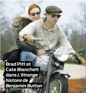  ??  ?? Brad Pitt et Cate Blanchett dans L’étrange histoire de Benjamin Button