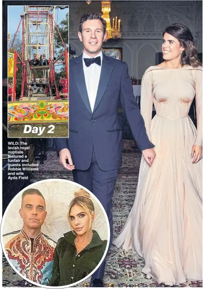  ?? ?? WILD: The lavish royal nuptials featured a funfair and guests included Robbie Williams and wife Ayda Field