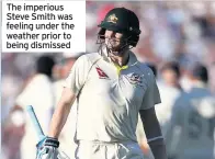  ??  ?? The imperious Steve Smith was feeling under the weather prior to being dismissed
