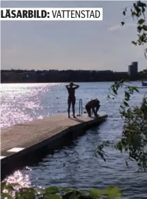  ?? FOTO: REBECCA STADENER ?? BÖLJAN DEN BLÅ. En härlig stund på badbryggan på Lilla Essingen fångad av vår läsare.