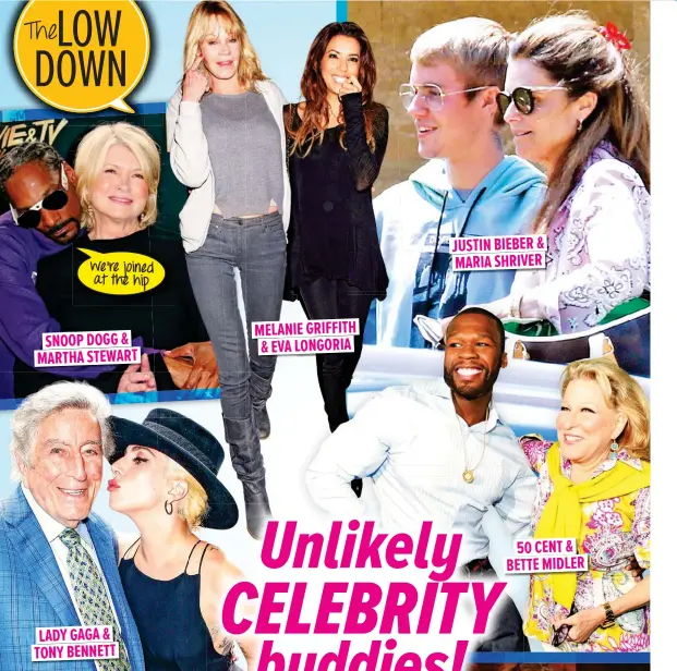  ??  ?? MELANIE GRIFFITH & EVA LONGORIA JUSTIN BIEBER & MARIA SHRIVER 505 CENT & BETBETTE MIDLER