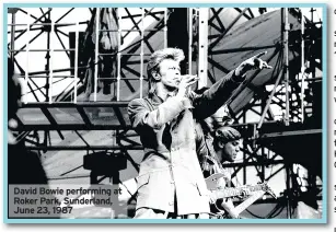  ??  ?? David Bowie performing at Roker Park, Sunderland, June 23, 1987