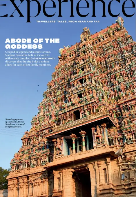  ??  ?? Towering gopurams of Meenakshi Amman Temple are echeloned in tight sculptures.