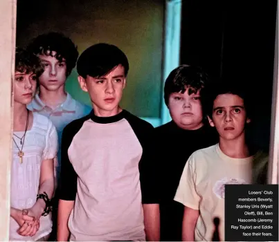  ??  ?? Losers’ Club members Beverly, Stanley Uris (Wyatt Oleff), Bill, Ben Hascomb (Jeremy Ray Taylor) and Eddie face their fears.