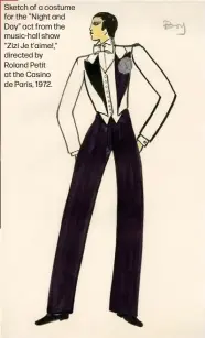  ?? ?? Sketch of a costume for the "Night and Day" act from the music-hall show
"Zizi Je t'aime!," directed by
Roland Petit at the Casino de Paris, 1972.