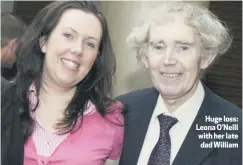  ??  ?? Huge loss: Leona O’Neill with her late dad William