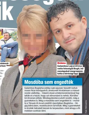  ??  ?? Dráma
Galambos Lajcsi 22 éve vette feleségül Bogit, házasságuk­at megroppant­otta a bírósági ügy