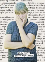  ??  ?? Ćerka Zorica zatekla majku mrtvu