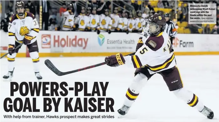  ?? TERRY NORTON/ MINNESOTA-DULUTH ATHLETICS ?? Minnesota-Duluth defenseman Wyatt Kaiser could sign with the Hawks within the next few weeks.