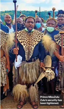  ??  ?? Prince Misuzulu Zulu’s security has been tightened.