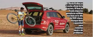  ??  ?? El Skoda Kodiaq es el coche oficial de la carrera. Al final de cada etapa los ganadores exhiben sus bicis en lo alto del SUV checo. Aunque tiene capacidad para meterlas dentro sin problemas